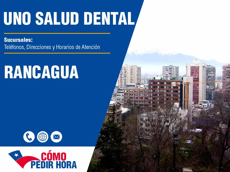 Sucursales de Uno Salud Dental en Rancagua - Telfonos y Horarios