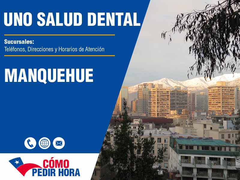 Sucursales de Uno Salud Dental en Manquehue - Telfonos y Horarios