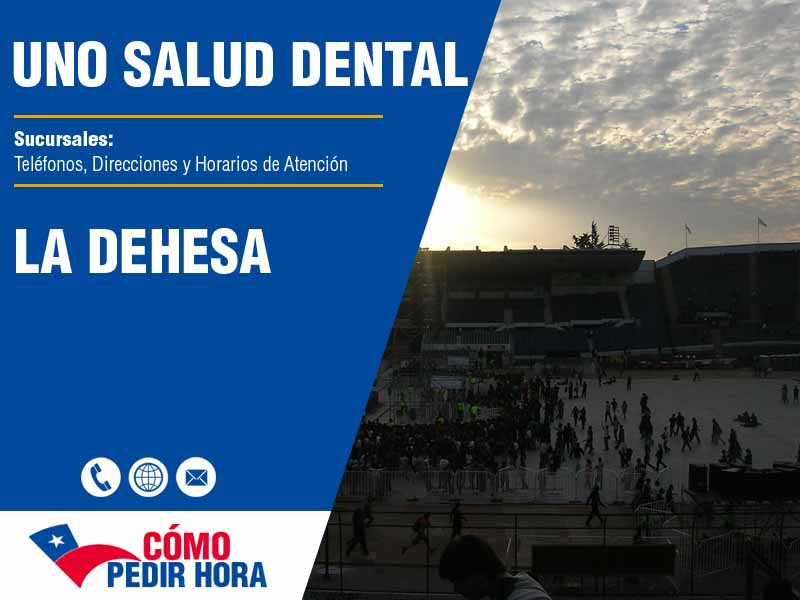 Sucursales de Uno Salud Dental en La Dehesa - Telfonos y Horarios