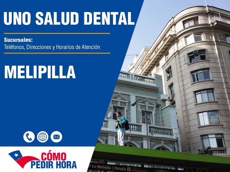 Sucursales de Uno Salud Dental en Melipilla - Telfonos y Horarios