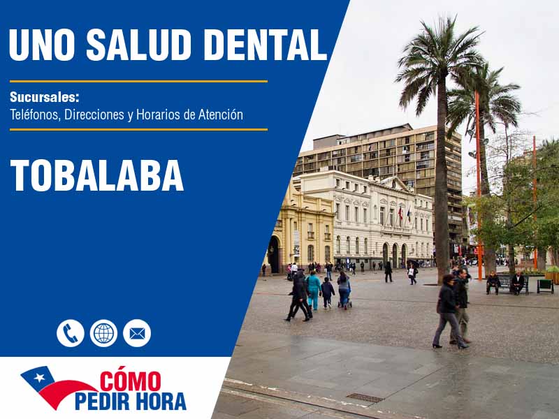 Sucursales de Uno Salud Dental en Tobalaba - Telfonos y Horarios