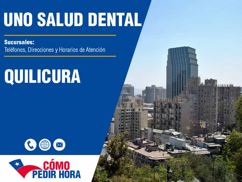 Sucursales de Uno Salud Dental en Quilicura - Telfonos y Horarios