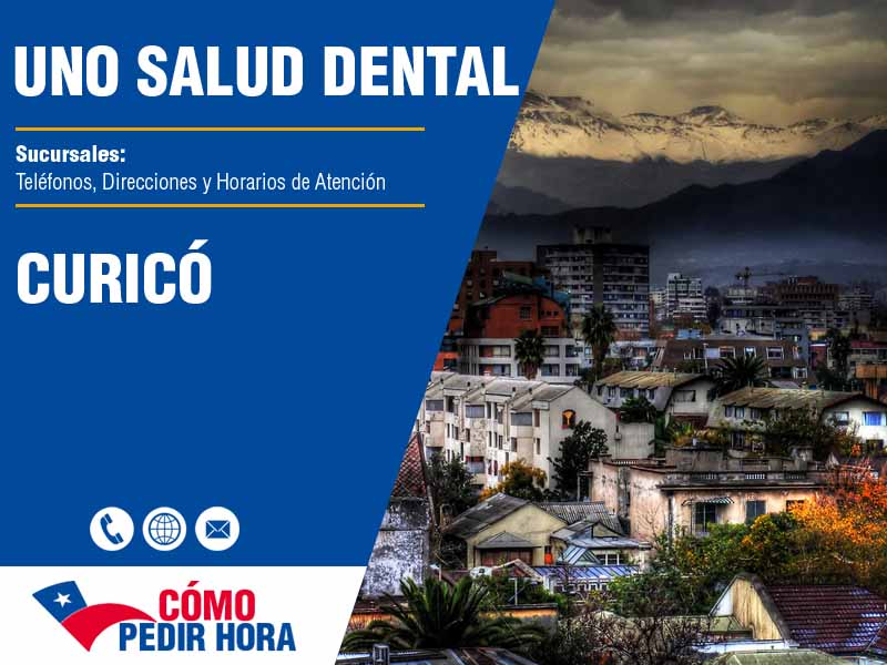 Sucursales de Uno Salud Dental en Curicó - Telfonos y Horarios
