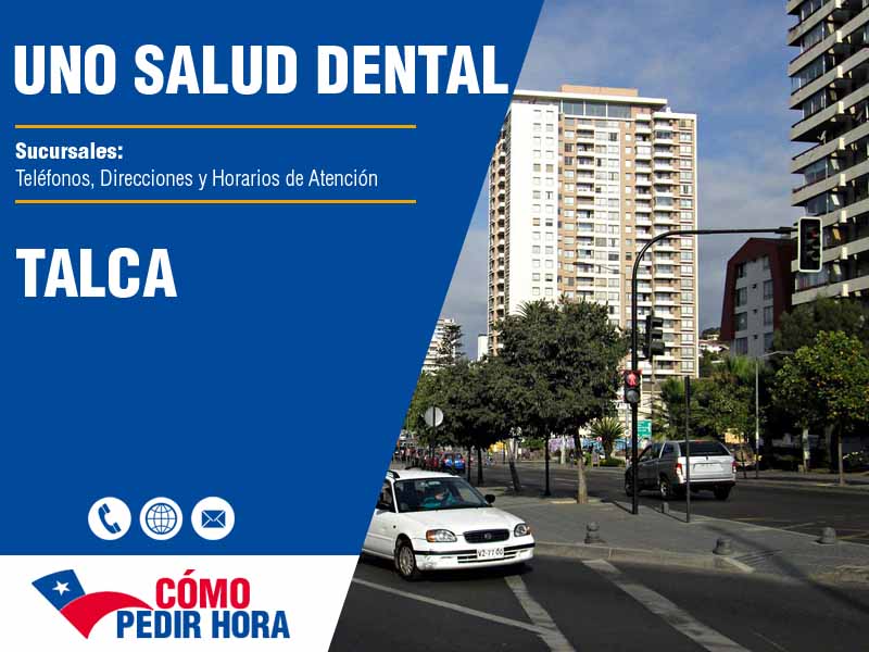 Sucursales de Uno Salud Dental en Talca - Telfonos y Horarios