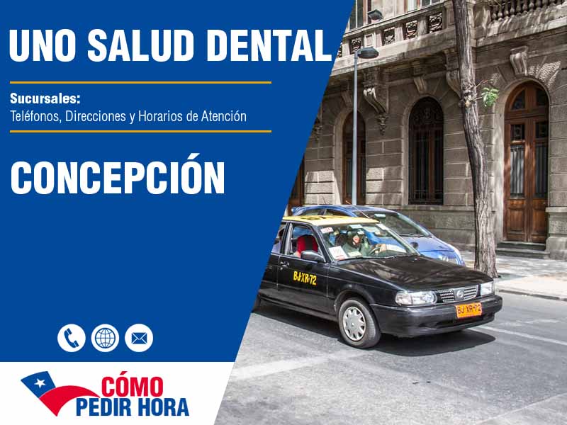 Sucursales de Uno Salud Dental en Concepción - Telfonos y Horarios