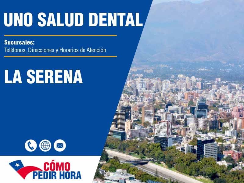 Sucursales de Uno Salud Dental en La Serena - Telfonos y Horarios