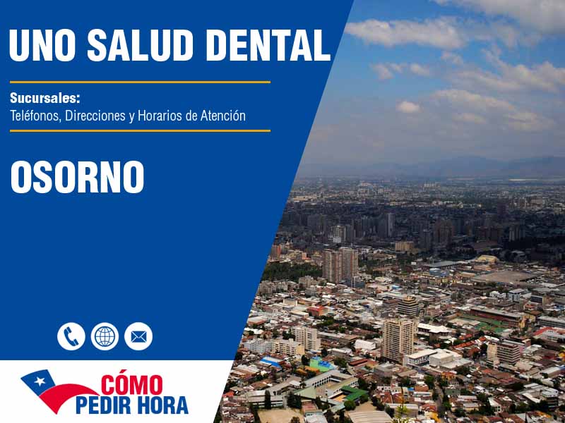 Sucursales de Uno Salud Dental en Osorno - Teléfonos y Horarios