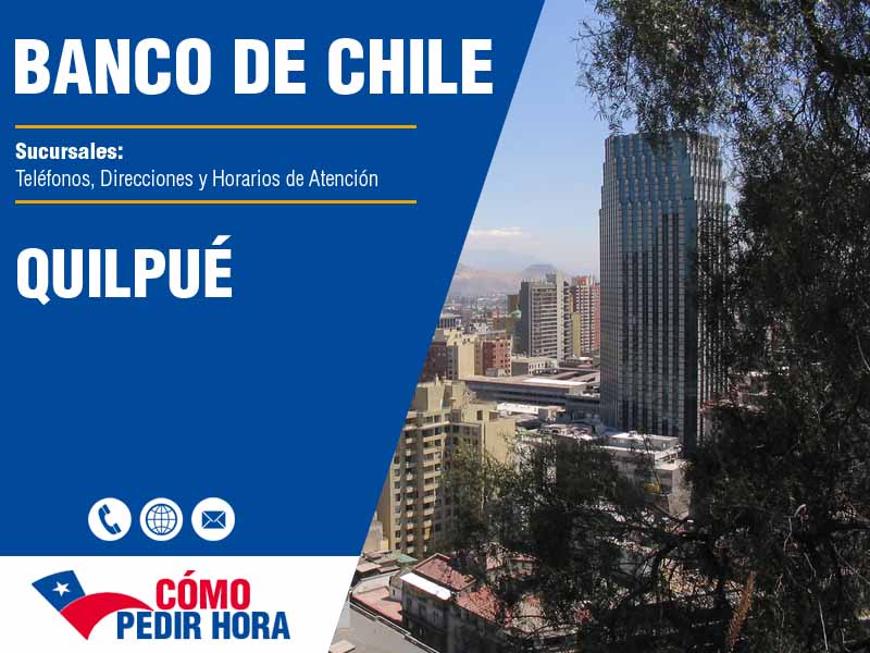 Sucursales del Banco de Chile en Quilpu&eacute; - Tel�fonos y Horarios