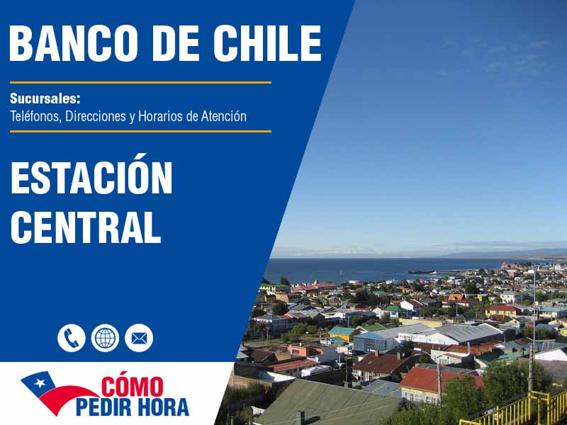 Sucursales del Banco de Chile en Estación Central - Telfonos y Horarios