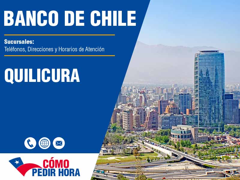 Sucursales del Banco de Chile en Quilicura - Telfonos y Horarios