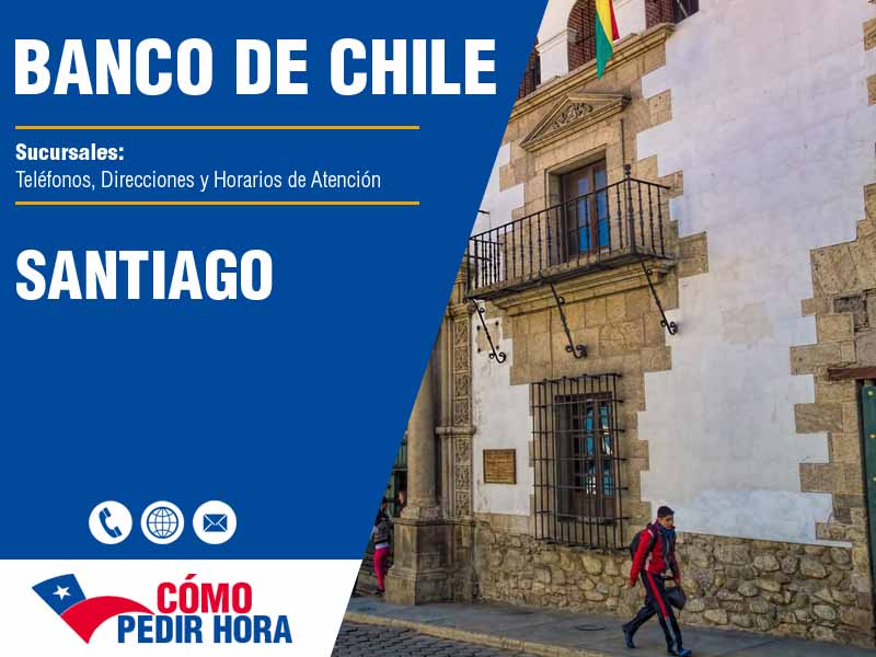 Sucursales del Banco de Chile en Santiago - Telfonos y Horarios