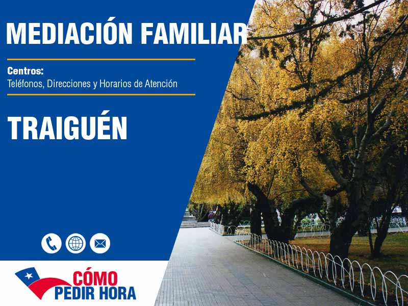 Centros de Mediacin Familiar en Traiguén - Telfonos y Horarios