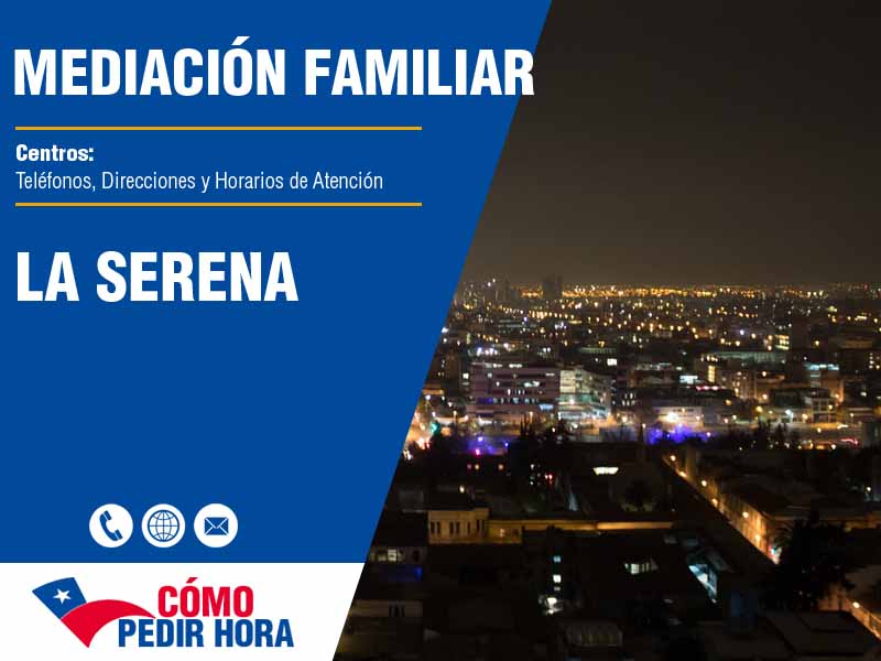 Centros de Mediación Familiar en La Serena - Teléfonos y Horarios