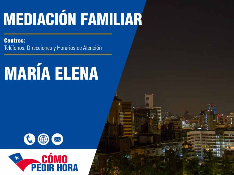 Centros de Mediación Familiar en María Elena - Teléfonos y Horarios