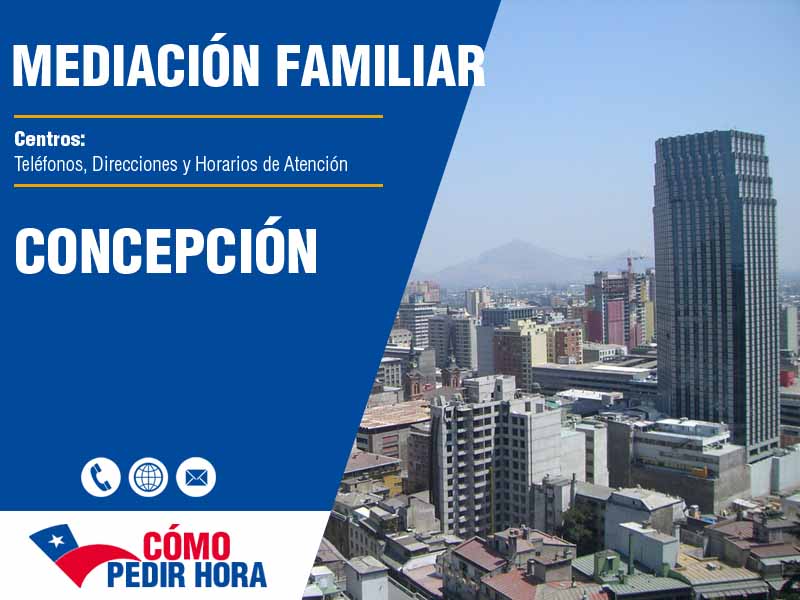 Centros de Mediacin Familiar en Concepción - Telfonos y Horarios
