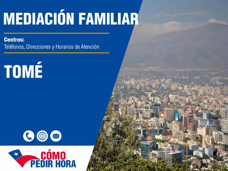 Centros de Mediacin Familiar en Tomé - Telfonos y Horarios