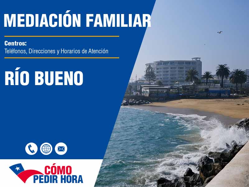 Centros de Mediacin Familiar en Río Bueno - Telfonos y Horarios