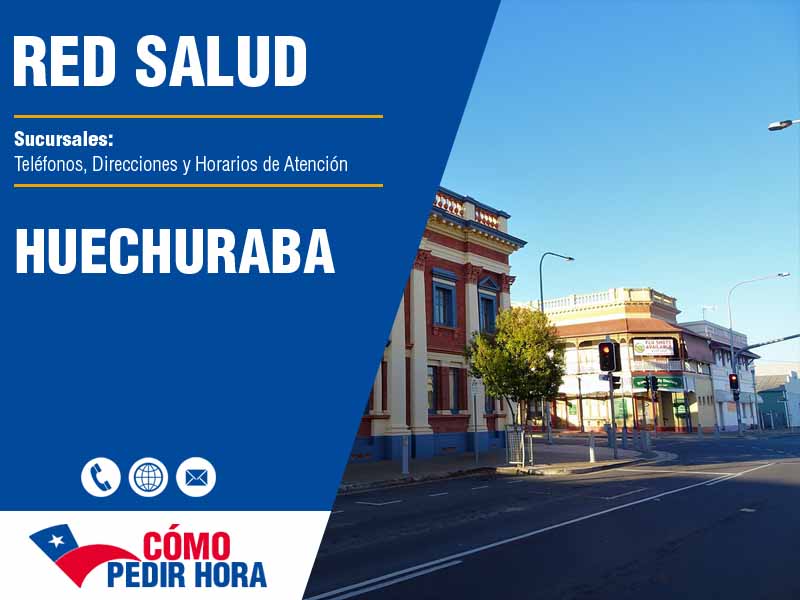 Sucursales de Red Salud en Huechuraba - Telfonos y Horarios