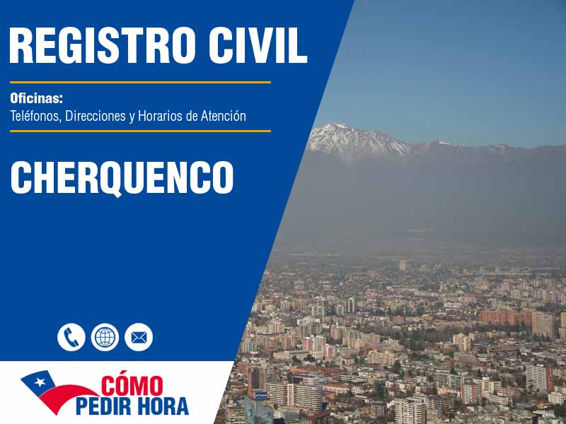 REGISTRO CIVIL en Cherquenco Araucanía (Oficinas y Teléfonos) 2024