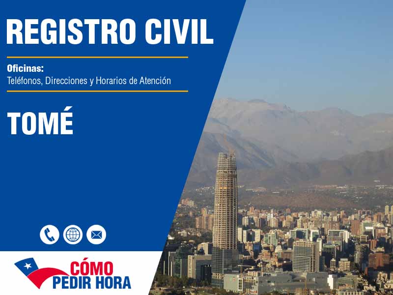 Oficinas del Registro Civil en Tomé - Telfonos y Horarios