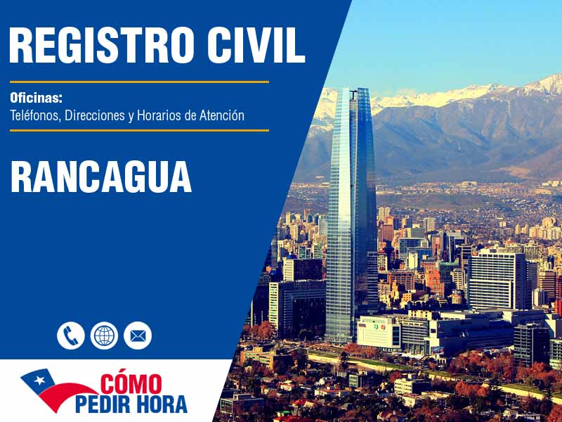 Oficinas del Registro Civil en Rancagua - Telfonos y Horarios