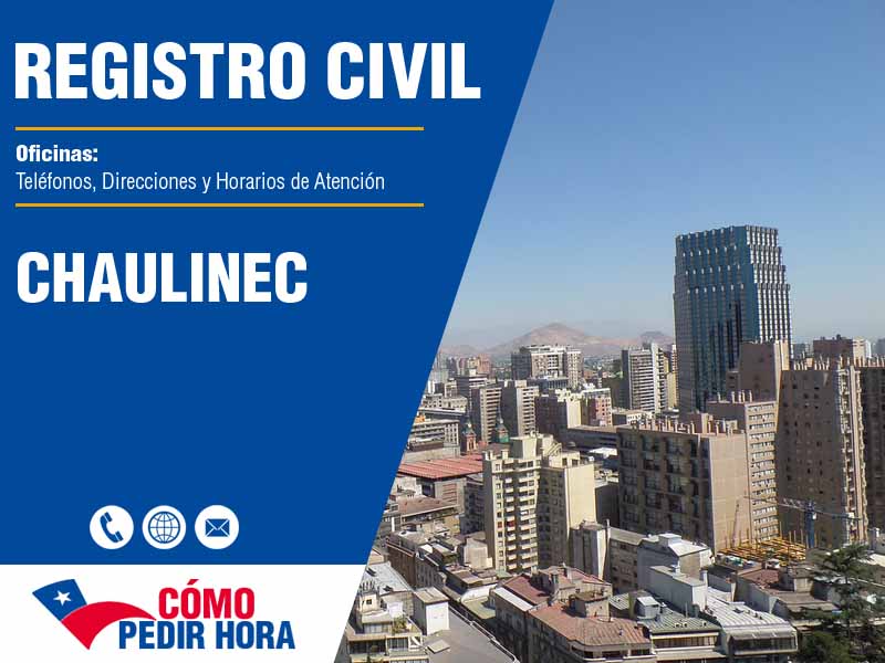 Oficinas del Registro Civil en Chaulinec - Telfonos y Horarios