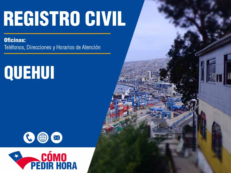 Oficinas del Registro Civil en Quehui - Telfonos y Horarios