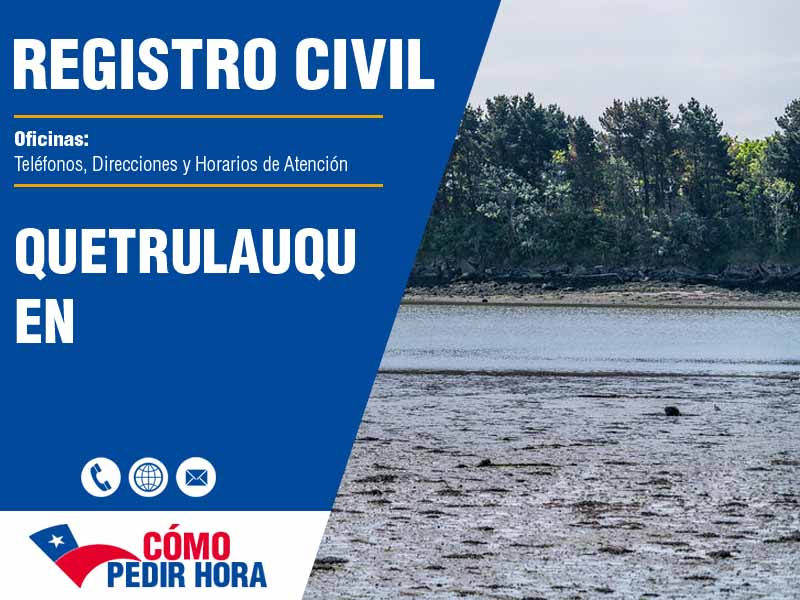 Oficinas del Registro Civil en Quetrulauquen - Telfonos y Horarios