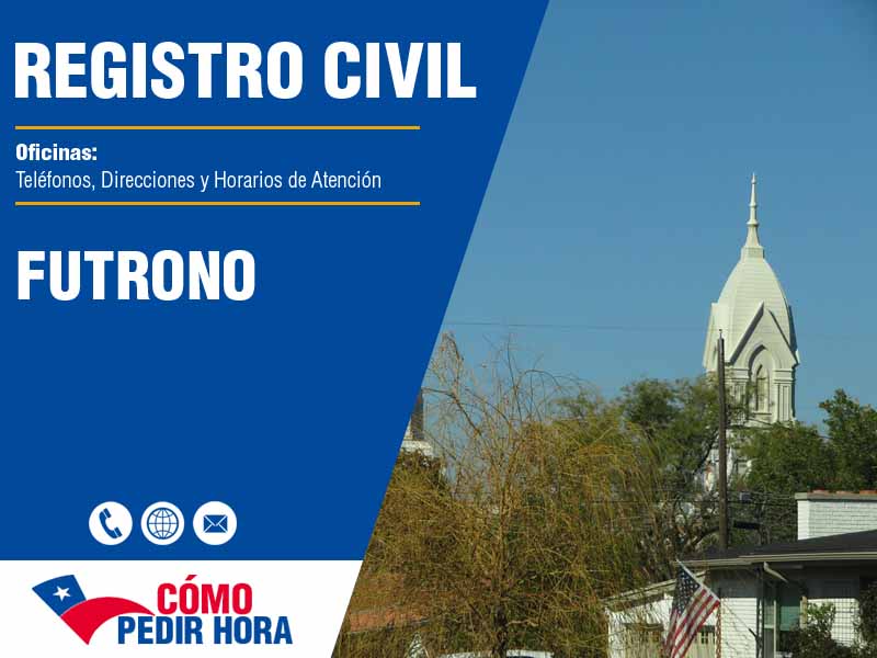 Oficinas del Registro Civil en Futrono - Telfonos y Horarios