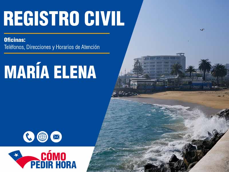 Oficinas del Registro Civil en María Elena - Telfonos y Horarios