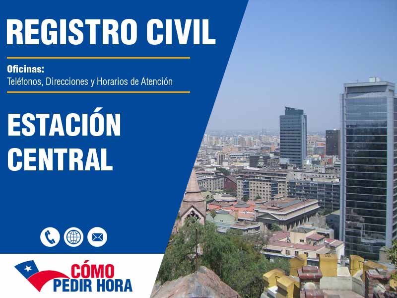 Oficinas del Registro Civil en Estación Central - Telfonos y Horarios