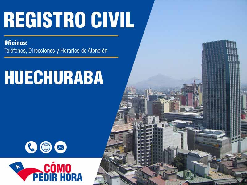 Oficinas del Registro Civil en Huechuraba - Telfonos y Horarios