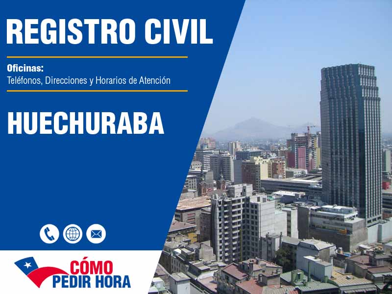 Oficinas del Registro Civil en Huechuraba - Telfonos y Horarios