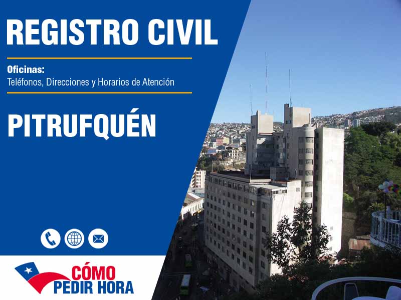 Oficinas del Registro Civil en Pitrufquén - Telfonos y Horarios