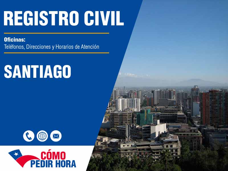 Oficinas del Registro Civil en Santiago - Telfonos y Horarios
