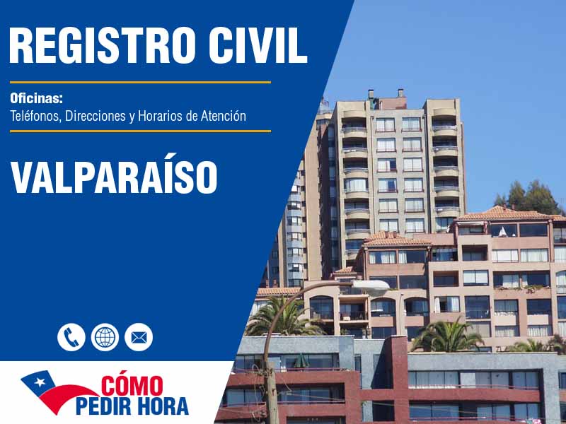 Oficinas del Registro Civil en Valparaíso - Telfonos y Horarios