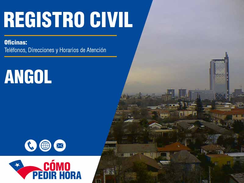 Oficinas del Registro Civil en Angol - Telfonos y Horarios